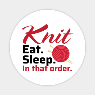 Knit Eat Sleep, In that Order - Funny Knitting Quotes (Light Colors) Magnet